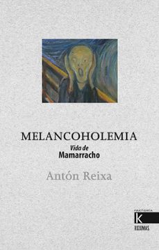 melancoholemia: vida de mamarracho (gallego)-anton reixa-9788416721641