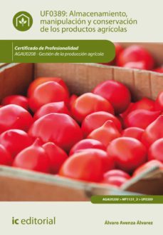 (i.b.d.) agau0208 almacenamiento, manipulacion y conservaciones de los productos agricolas. gestion de la produccion agricola-9788416758241