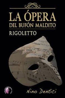 la opera del bufon maldiro. rigoletto-nino dentici burgoa-9788416809141