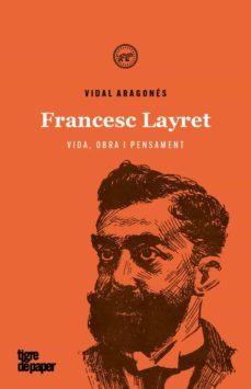 francesc layret. vida, obra i pensament-vidal aragones-9788416855841