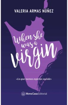 when she was a virgin: lo que menos esperas sucede-valeria armas nuñez-9788416942541