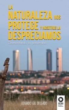 la naturaleza nos protege y nosotros la despreciamos (ebook)-eduardo gil delgado-9788416994441