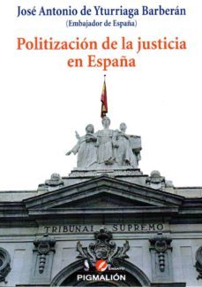 politizacion de la justicia en españa-jose de yturriaga-9788417043841