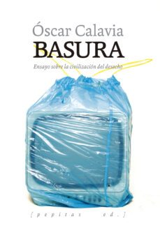 basura: ensayo sobre la civilizacion del desecho-9788417386641