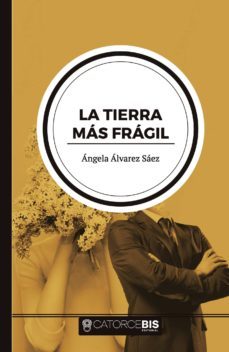 la tierra mas fragil-angela alvarez saez-9788417416041