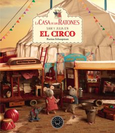 la casa de los ratones (vol. 5): sam y julia en el circo-9788417552541