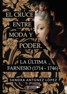 el cruce entre moda y poder. la ultima farnesio (1714-1746) (ebook)-sandra antunez lopez-9788417741341