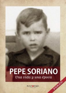 pepe soriano: una vida y una epoca-jose soriano sansano-9788417768041