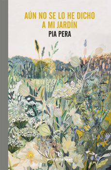 aun no se lo he dicho a mi jardin-pia pera-9788417800741