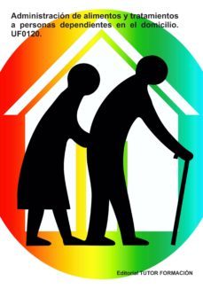 (uf0120). administracion de alimentos y tratamientos a personas dependientes en el domicilio-arantxa caballero mateos-9788417943141