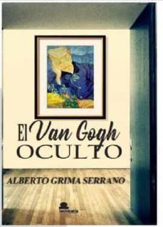 el van gogh oculto-alberto grima serrano-9788417995041