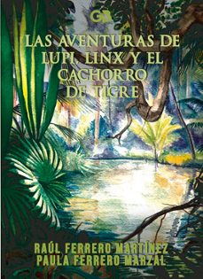 las aventuras de lupin, linx y el cachorro de tigre-raul ferrero martinez-paula ferrero marzal-9788418151941
