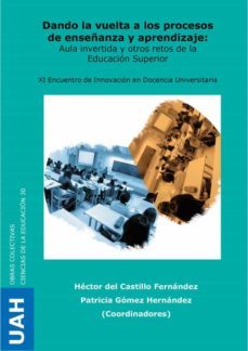 dando la vuelta a los procesos de enseñanza y aprendizaje:  aula invertida y otros retos de la educacion superior (ebook)-hector del castillo fernandez-patricia gomez hernandez-9788418254741