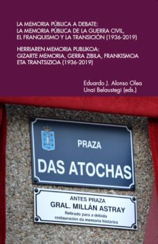 la memoria publica a debate: la memoria publica de la guerra civil, el franquism y la transicion (1936-2019)-eduardo j. alonso olea-unai belaustegi-9788418388941