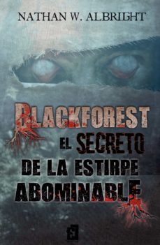 blackforest: el secreto de la estirpe abominable (ebook)-nathan w albright-9788418390241