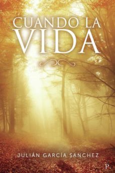 cuando la vida-julian garcia sanchez-9788418549441