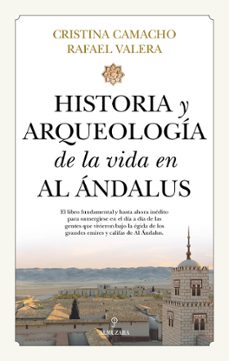 historia y arqueologia de la vida en al andalus-cristina camacho-rafael valera-9788418648441