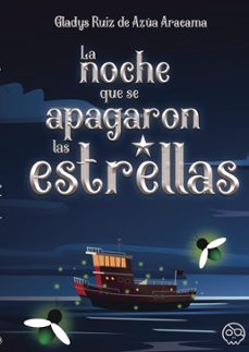 la noche que se apagaron las estrellas-gladys ruiz de azua aracama-9788418824241