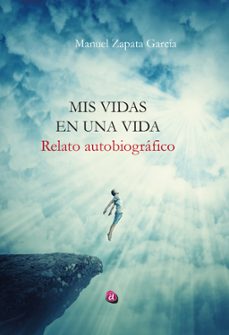 mis vidas en una vida-manuel zapata garcia-9788418851841