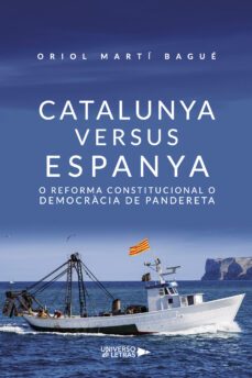 catalunya versus espanya: o reforma constitucional o democracia de pandereta-oriol marti bague-9788419138941