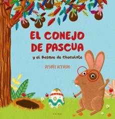 el conejo de pascua y el bosque de chocolate (ebook)-desiree acevedo-9788419378941