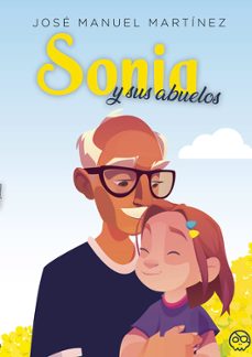 sonia y sus abuelos-jose manuel martinez garcia-9788419379641