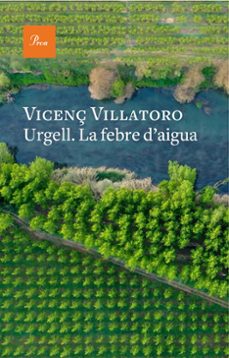 urgell. la febre d aigua-vicenç villatoro-9788419657541
