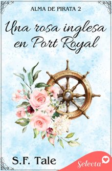 una rosa inglesa en port royal (alma de pirata 2) (ebook)-s.f. tale-9788419687241