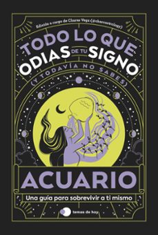 acuario: todo lo que odias de tu signo y todavia no sabes-9788419812841