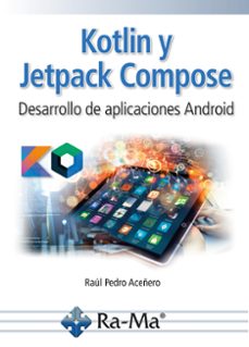 kotlin y jetpack compose. desarrollo de aplicaciones android-raul pedro aceñero eixarch-9788419857941