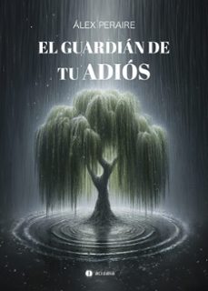 el guardián de tu adiós-alex peraire-9788419890641