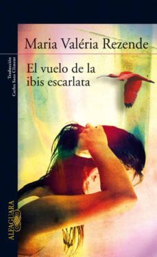 el vuelo de la ibis roja-maria valeria rezende-9788420474441