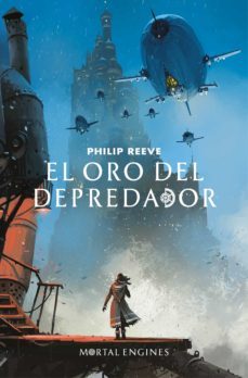 el oro del depredador (mortal engines 2) (ebook)-philip reeve-9788420486741