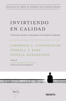 invirtiendo en calidad: claves para invertir a largo plazo en las mejores empresas-lawrence a. cunningham-torkell t. eide-9788423429141