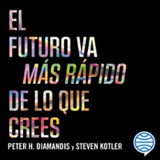 el futuro va mas rapido de lo que crees (audiolibro)-peter diamandis-steven kotler-9788423433841