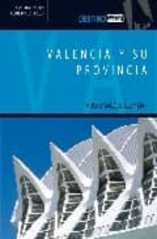 valencia y su provincia: mucho mas que luz y mar (coleccion desti no)-9788424106041