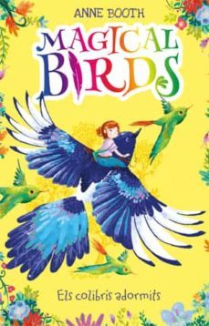 magical birds 1. els colibris adormits-anne booth-9788424663841