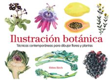 ilustracion botanica: tecnicas contemporaneas para dibujar flores y plantas-helen birch-9788425231841