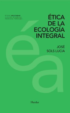 ética de la ecología integral (ebook)-jose sols lucia-9788425439841