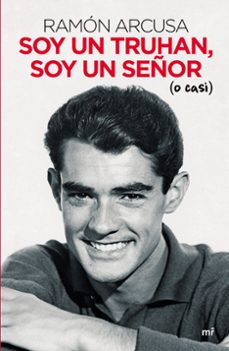 soy un truhan, soy un señor (o casi)-ramon arcusa-9788427047341