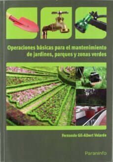 operaciones basicas para el mantenimiento de jardines, parques y zonas verdes-fernando gil albert velarde-9788428332941
