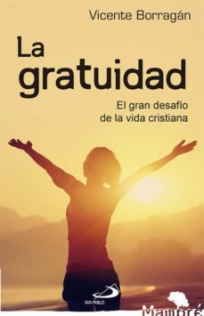 la gratitud: un gran desafio de la vida cristiana-vicente borragan-9788428548441