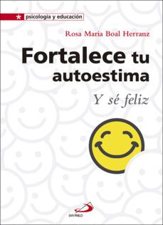 fortalece tu autoestima y se feliz-rosa maria boal herranz-9788428555241