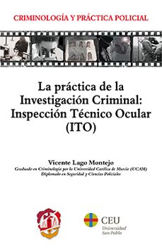 la practica de la investigacion criminal: inspeccion tecnico ocul ar (ito)-vicente lago montejo-9788429019841