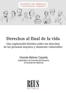 derechos al final de la vida. una exploracion bioetica sobre los derechos de las personas mayores y altamente vulnerables-9788429028041