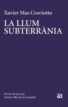 la llum subterrania-xavier mas craviotto-9788429780741