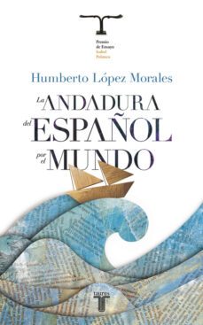 la andadura del español por el mundo (ii premio isabel polanco)-humberto lopez morales-9788430608041