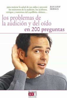 los problemas de la audicion y del oido en 200 preguntas (ebook)-jean loup dervaux-9788431552541