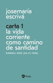 carta 1. la vida corriente como santidad-jose maria escriva de balaguer-9788432166341