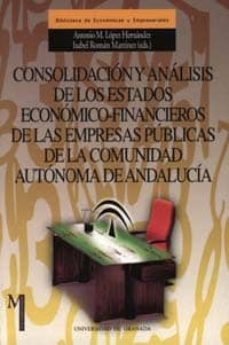 consolidacion y analisis de los estados economico-financieros de las empresas publicas de la comunidad autonoma de andalucia-9788433828941
